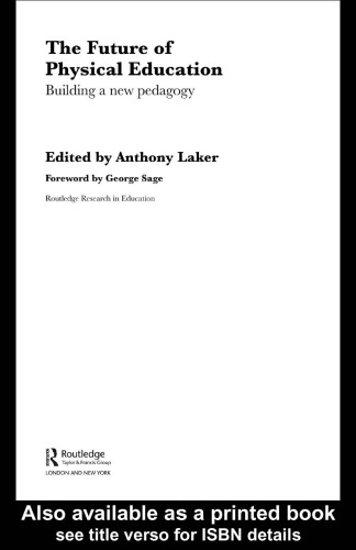 The Future of Physical Education: Building a New Pedagogy (Routledge Research in Education, 6)