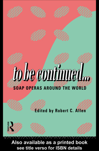 To be Continued. . .: Soap Operas Around the World (Comedia)