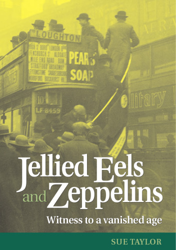 Jellied Eels and Zeppelins: Witness to a Vanished Age