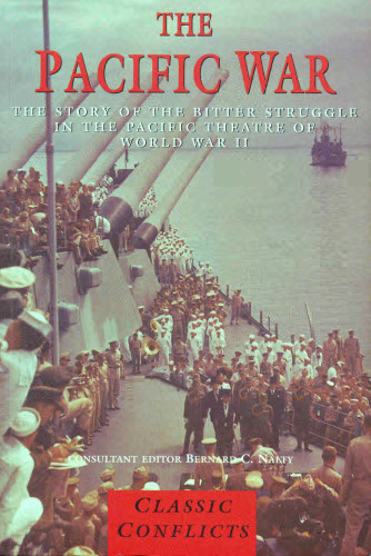 The Pacific War: The Story of the Bitter Struggle in the Pacific Theatre of World War II (Classic Conflicts)