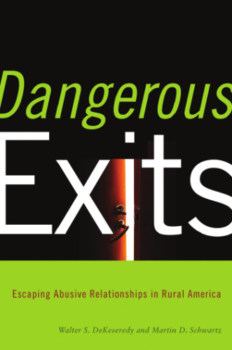Dangerous Exits: Escaping Abusive Relationships in Rural America (Critical Issues in Crime and Society)