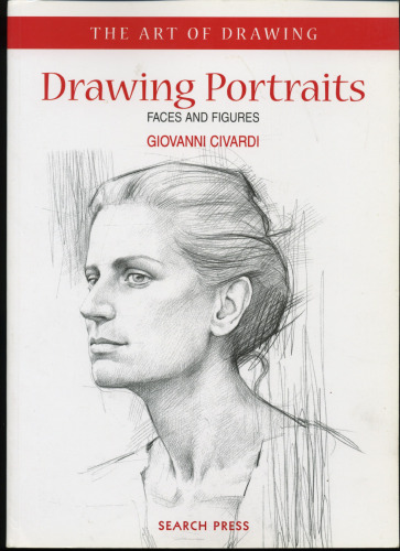 Drawing Portraits: Faces and Figures (The Art of Drawing)