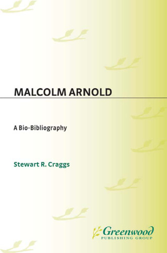 Malcolm Arnold: A Bio-Bibliography (Bio-Bibliographies in Music)