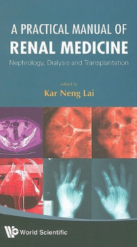 A Practical Manual of Renal Medicine: Nephrology, Dialysis and Transplantation
