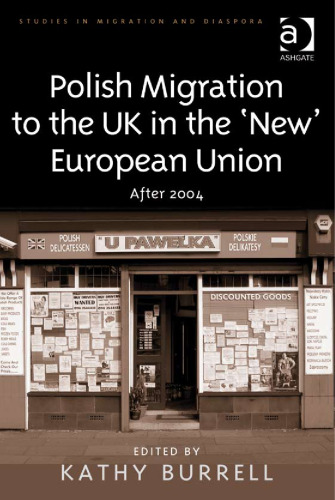 Polish Migration to the UK in the 'New' European Union (Studies in Migration and Diaspora)