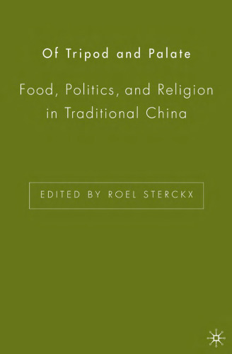 Of Tripod and Palate: Food, Politics, and Religion in Traditional China