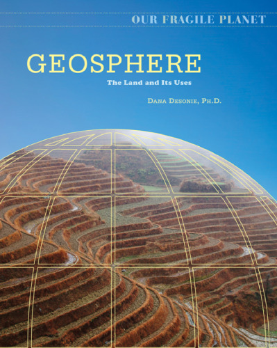 Geosphere: The Land and Its Uses (Our Fragile Planet)