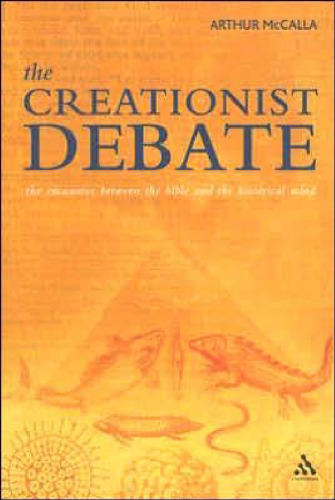 The Creationist Debate: The Encounter Between the Bible And the Historical Mind