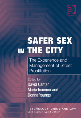 Safer Sex in the City : The Experience and Management of Street Prostitution (Psychology, Crime and Law)