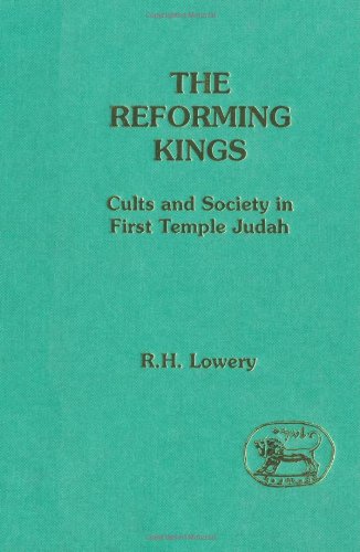 The Reforming Kings: Cults and Society in First Temple Judah (JSOT Supplements)