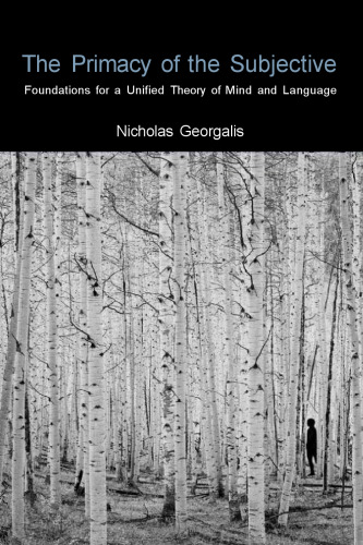 The Primacy of the Subjective: Foundations for a Unified Theory of Mind and Language