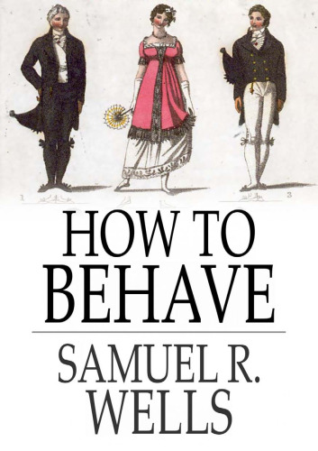 How to Behave: A Pocket Manual of Etiquette, and Guide to Correct Personal Habits (Classic Reprint)