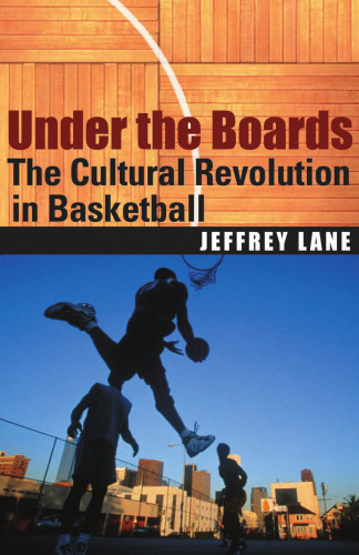 Under the Boards: The Cultural Revolution in Basketball
