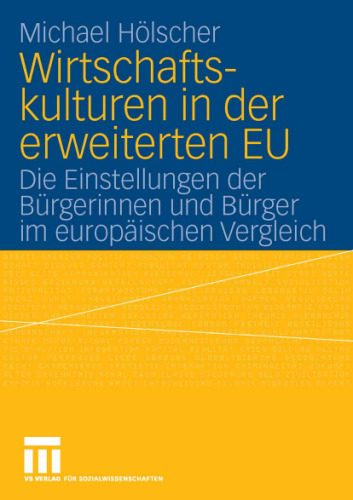 Wirtschaftskulturen in der erweiterten EU: Die Einstellungen der Bürgerinnen und Bürger im europäischen Vergleich