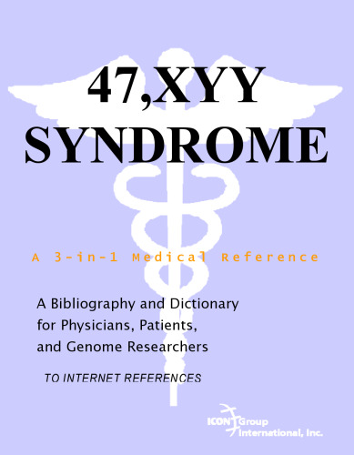 47,XYY Syndrome - A Bibliography and Dictionary for Physicians, Patients, and Genome Researchers