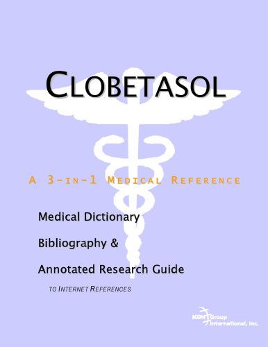 Clobetasol - A Medical Dictionary, Bibliography, and Annotated Research Guide to Internet References