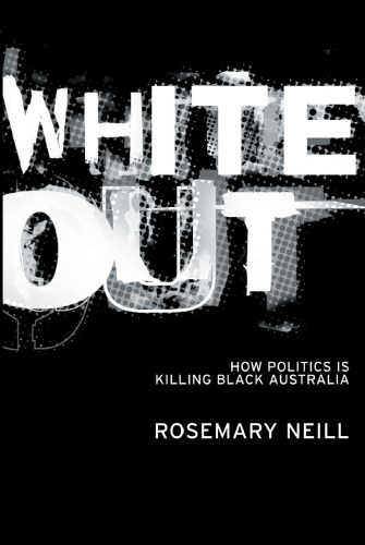 White Out: How Politics Is Killing Black Australia