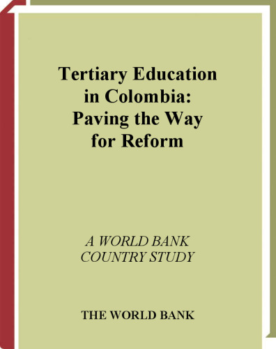Tertiary Education in Colombia: Paving the Way for Reform (World Bank Country Study)