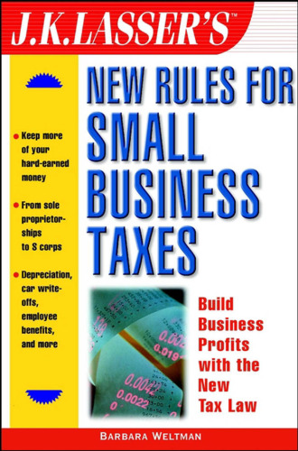 J.K. Lasser's New Rules for Small Business and Tax