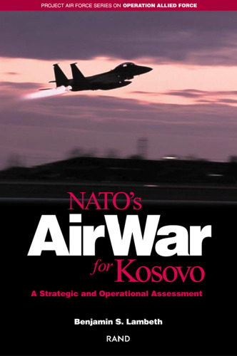 NATO's Air War for Kosovo:  A Strategic and Operational Assessment (Project Air Force Series on Operation Allied Force)
