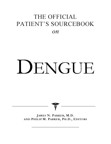 The Official Patient's Sourcebook on Dengue: A Revised and Updated Directory for the Internet Age