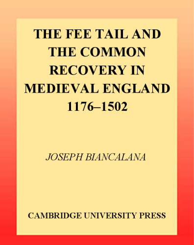 The Fee Tail and the Common Recovery in Medieval England: 1176-1502