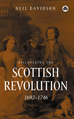 Discovering The Scottish Revolution 1692-1746