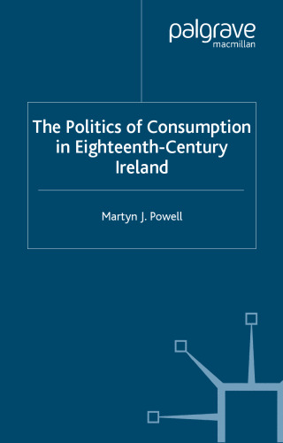 The Politics of Consumption in Eighteenth-Century Ireland