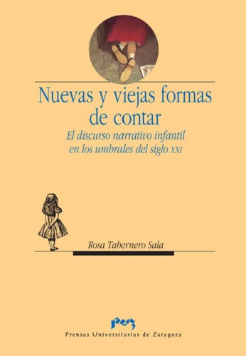 Nuevas y viejas formas de contar. El discurso narrativo infantil en los umbrales del siglo XXI (Volume 53 of Humanidades)