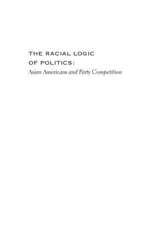 The Racial Logic of Politics: Asian Americans and Party Competition (Asian American History and Culture)