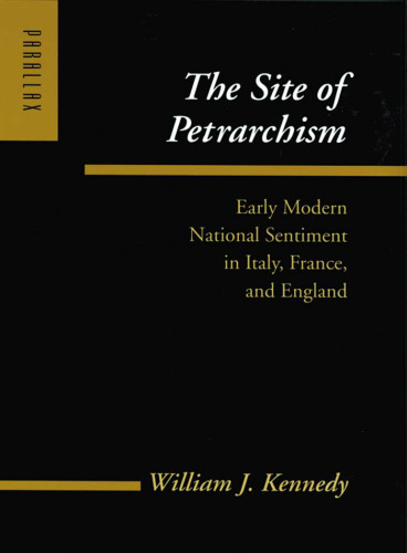 The Site of Petrarchism: Early Modern National Sentiment in Italy, France, and England (Parallax: Re-visions of Culture and Society)