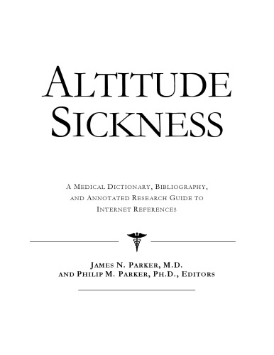 Altitude Sickness - A Medical Dictionary, Bibliography, and Annotated Research Guide to Internet References
