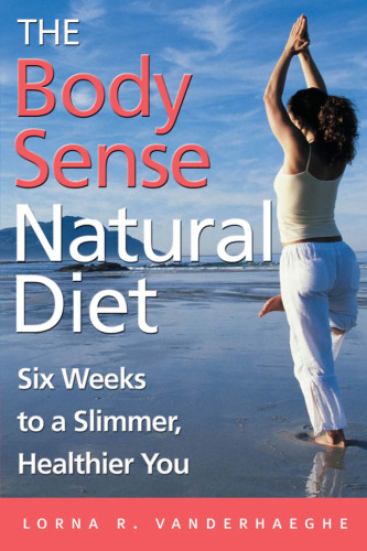 The Body Sense Natural Diet: Six Weeks to a Slimmer, Healthier You