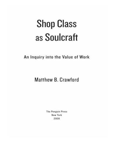Shop Class as Soulcraft: An Inquiry into the Value of Work