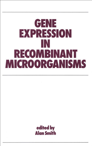 Gene Expression in Recombinant Microorganisms (Biotechnology and Bioprocessing Series)