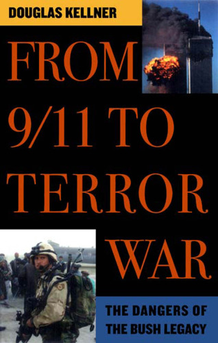 From 9 11 to Terror War: The Dangers of the Bush Legacy