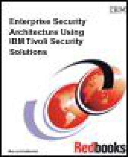 Enterprise Security Architecture Using IBM Tivoli Security Solutions
