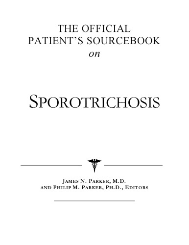 The Official Patient's Sourcebook on Sporotrichosis: A Revised and Updated Directory for the Internet Age