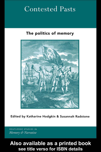 Contested Pasts: The Politics of Memory (Memory and Narrative)