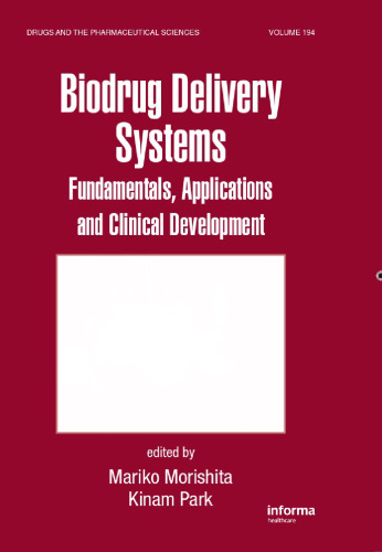 Biodrug Delivery Systems: Fundamentals, Applications and Clinical Development (Drugs and the Pharmaceutical Sciences)