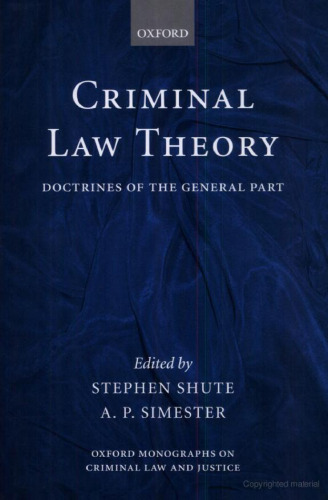 Criminal Law Theory: Doctrines of the General Part (Oxford Monographs on Criminal Law and Justice)