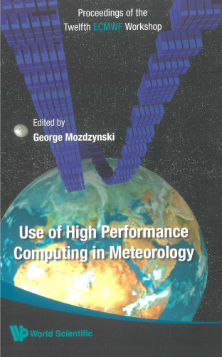 Use of High Performance Computing in Meteorology: Proceedings of the Twelfth ECMWF Workshop