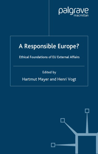 A Responsible Europe?: Ethical Foundations of EU External Affairs (Palgrave studies in European Union Politics)