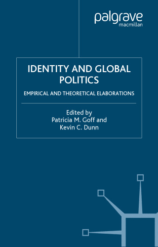 Identity and Global Politics: Theoretical and Empirical Elaborations (Culture and Religion in International Relations)
