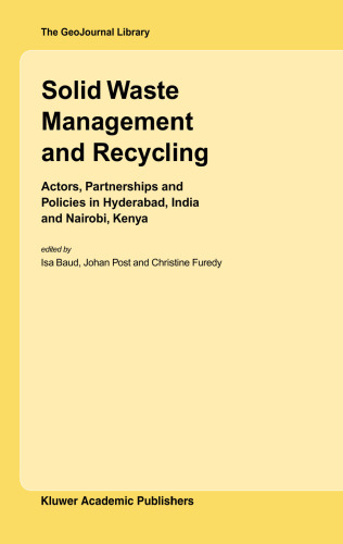 Solid Waste Management and Recycling: Actors, Partnerships and Policies in Hyderabad, India and Nairobi, Kenya (GeoJournal Library)