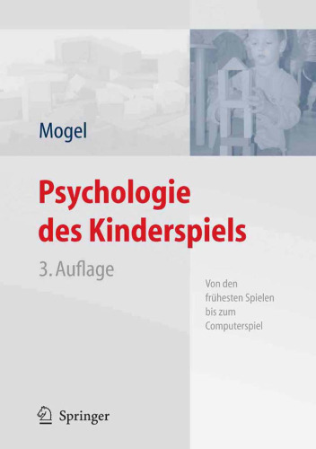 Psychologie des Kinderspiels: Von den frühesten Spielen bis zum Computerspiel 3. Auflage