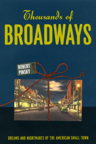 Thousands of Broadways: Dreams and Nightmares of the American Small Town (Campbell Lectures)