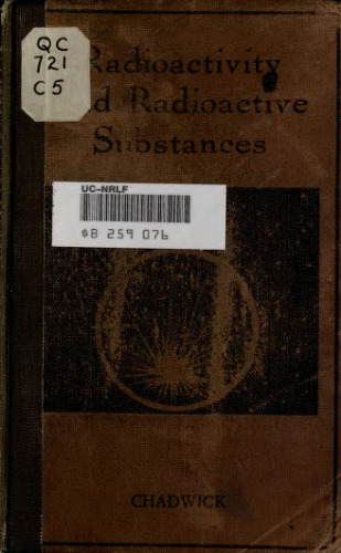 Radioactivity And Radioactive Substances: An Introduction To The Study Of Radioactive Substances And Their Radiations (1921)