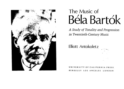 The Music of Bela Bartok: A Study of Tonality and Progression in Twentieth-Century Music