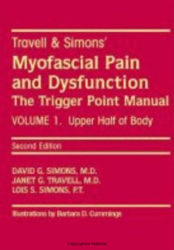Myofascial Pain and Dysfunction: The Trigger Point Manual; Vol. 1. The Upper Half of Body
